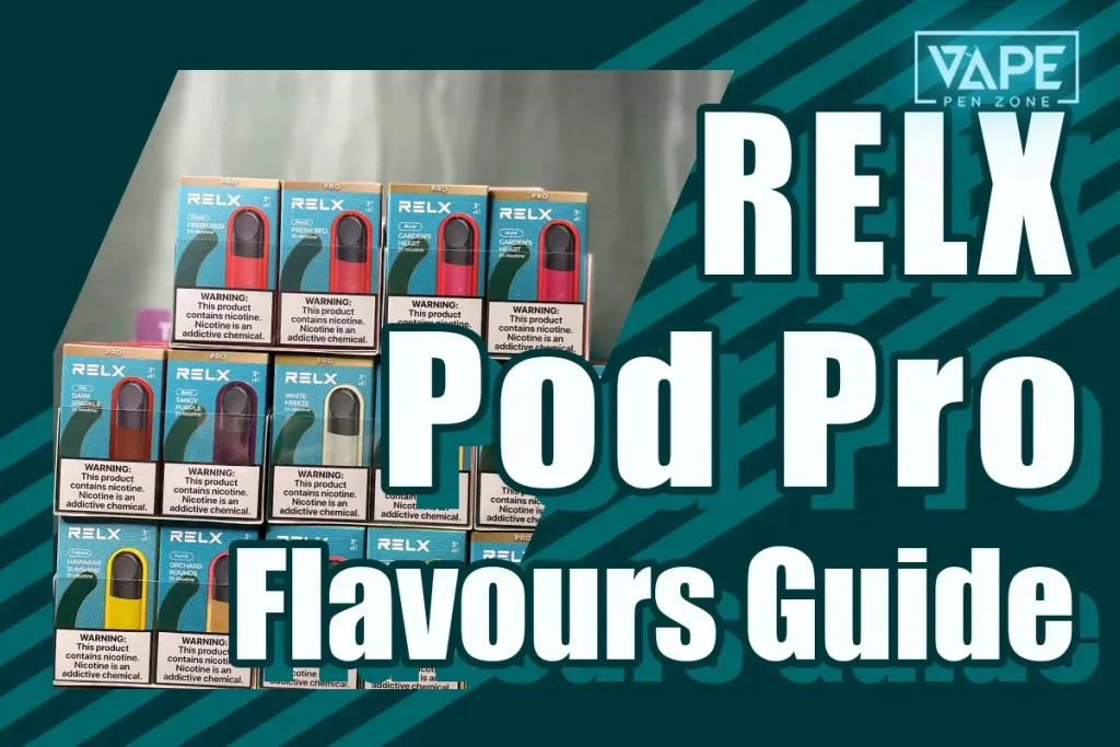 RELX Pod Pro Flavours Guide: 5 Keys for Making the Best Decision